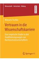 Vertrauen in Die Wissenschaftskarriere: Eine Empirische Studie Zu Den Qualifizierungswegen Von Nachwuchswissenschaftlern