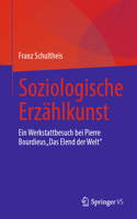 Soziologische Erzählkunst: Ein Werkstattbesuch Bei Pierre Bourdieus "Das Elend Der Welt"