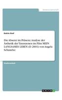 Die Absenz im Präsenz. Analyse der Ästhetik der Tanzszenen im Film MEIN LANGSAMES LEBEN (D 2001) von Angela Schanelec
