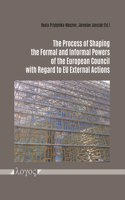 Process of Shaping the Formal and Informal Powers of the European Council with Regard to Eu External Actions