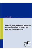 Feasibility Study and Future Projections of Suborbital Space Tourism at the Example of Virgin Galactic