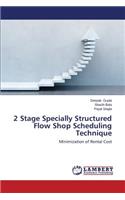 2 Stage Specially Structured Flow Shop Scheduling Technique