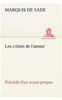 Les crimes de l'amour Précédé d'un avant-propos, suivi des idées sur les romans, de l'auteur des crimes de l'amour à Villeterque, d'une notice bio-bibliographique du marquis de Sade