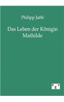 Leben der Königin Mathilde