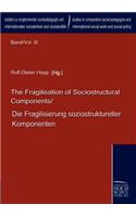 Fragilisation of Sociostructural Components/Die Fragilisierung soziostruktureller Komponenten