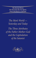 The Men's World - Yesterday and Today: The Three Attributes of the Father-Mother-God and the Capitulation of the Satanist