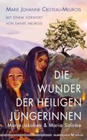 Die Wunder der heiligen Jungerinnen Maria Jakobea und Maria Salome