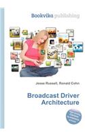 Broadcast Driver Architecture