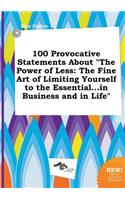100 Provocative Statements about the Power of Less