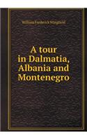 A Tour in Dalmatia, Albania and Montenegro