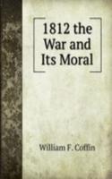 1812 the War and Its Moral