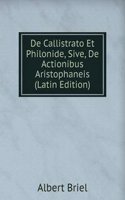 De Callistrato Et Philonide, Sive, De Actionibus Aristophaneis (Latin Edition)