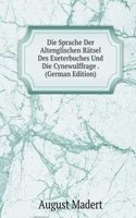 Die Sprache Der Altenglischen Ratsel Des Exeterbuches Und Die Cynewulffrage . (German Edition)