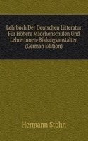 Lehrbuch Der Deutschen Litteratur Fur Hohere Madchenschulen Und Lehrerinnen-Bildungsanstalten (German Edition)