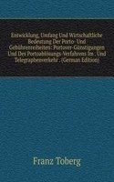 Entwicklung, Umfang Und Wirtschaftliche Bedeutung Der Porto- Und Gebuhrenreiheiten: Portover-Gunstigungen Und Des Portoablosungs-Verfahrens Im . Und Telegraphenverkehr . (German Edition)