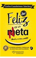 Ser Feliz Es La Meta