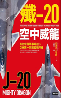 J-20 Mighty Dragon: Asia's First Stealth Fighter in the Era of China's Military Rise