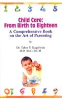Child Care: From Birth to Eighteen A Comprehensive Book