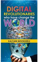 Digital Revolutionaries Who Have Change the World