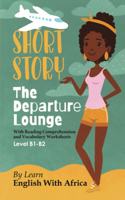 Departure Lounge, an English Short Story with Reading Comprehension and Vocabulary Worksheets