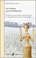 Las drogas en la prehistoria/ Drugs in Prehistory: Evidencias arqueologicas del consumo de sustancias psicoactivas en Europa/ Archaeological Evidence ... Substances in Europe (Bellaterra Arqueologia)