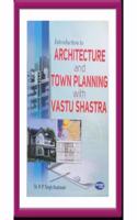 Introduction to Architecture and Town Planning with Vastu Shastra