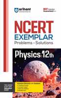 Arihant NCERT Exemplar Problems-Solutions for Physics 12th | Fully updated as per the latest rationalized NCERT