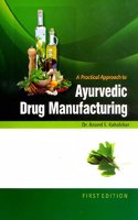 A Practical Approach to Ayurvedic Drug Manufacturing