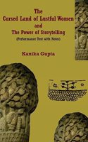 The Cursed Land of Lustful Women and The Power of Storytelling: Performance Text with Notes