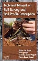 Technical Manual On Soil Survey And Soil Profile Description, Singh, S P Et Al