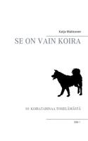 Se on vain koira