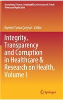Integrity, Transparency and Corruption in Healthcare & Research on Health, Volume I