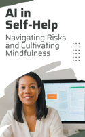 AI in Self-Help: Navigating Risks and Cultivating Mindfulness