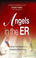 Angels in the Er: Inspiring True Stories from an Emergency Room Doctor