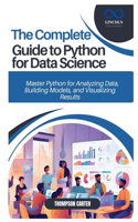 The Complete Guide to Python for Data Science