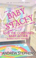 Baby Stacey and the Confused Babysitter (Rubber Pants Version): An ABDL/Sissy baby/diaper story