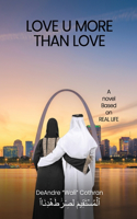 Love U More Than Love: A Novel Based on REAL LIFE
