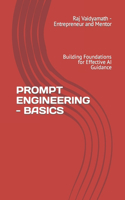 Prompt Engineering - Basics: Building Foundations for Effective AI Guidance