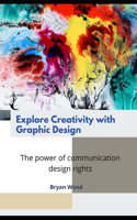 Explore Creativity with Graphic Design