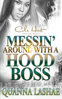 Messin' Around With A Hood Boss