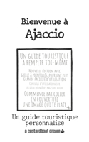 Bienvenue à Ajaccio: Un guide touristique personnalisé