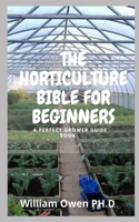 The Horticulture Bible for Beginners