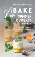 The Most Refreshing No-Bake Summer Desserts Cookbook