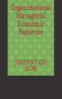 Organizational Managerial Economic Behavior