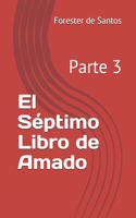 El Séptimo Libro de Amado: Parte 3