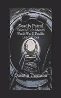 Deadly Patrol: Tales of Life Aboard World War II Pacific Submarines