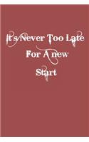 it s never too late for a new start.