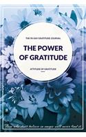 The Power of Gratitude - Attitude of gratitude The 90 Day Gratitude Journal / My Gratitude Attitude Journal