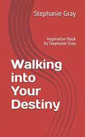 Walking into Your Destiny