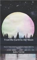 From the Earth to the Moon: Direct in Ninety-seven Hours and Twenty Minutes: And a Trip Round It